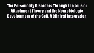 [Read book] The Personality Disorders Through the Lens of Attachment Theory and the Neurobiologic