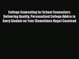 Download College Counseling for School Counselors: Delivering Quality Personalized College