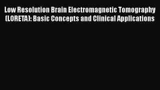 [Read book] Low Resolution Brain Electromagnetic Tomography (LORETA): Basic Concepts and Clinical
