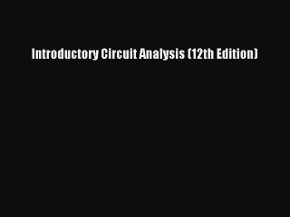 Download Introductory Circuit Analysis (12th Edition) Free Books