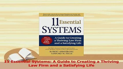 PDF  11 Essential Systems A Guide to Creating a Thriving Law Firm and a Satisfying Life Free Books