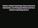 [Read book] Toward a Global Psychology: Theory Research Intervention and Pedagogy (Global and