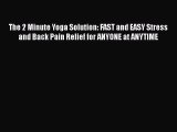 [Read book] The 2 Minute Yoga Solution: FAST and EASY Stress and Back Pain Relief for ANYONE