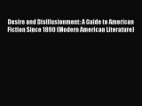 Download Desire and Disillusionment: A Guide to American Fiction Since 1890 (Modern American