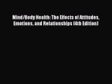 [Read book] Mind/Body Health: The Effects of Attitudes Emotions and Relationships (4th Edition)