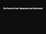 Ebook The Pursuit of God : (Annotated and illustrated) Read Full Ebook