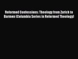 Book Reformed Confessions: Theology from Zurich to Barmen (Columbia Series in Reformed Theology)