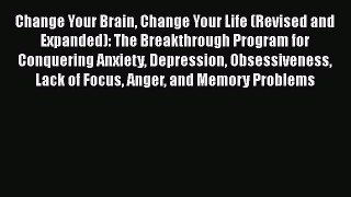 [Read book] Change Your Brain Change Your Life (Revised and Expanded): The Breakthrough Program
