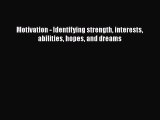 [Read book] Motivation - Identifying strength interests abilities hopes and dreams [PDF] Full