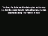 [Read book] The Body Fat Solution: Five Principles for Burning Fat Building Lean Muscle Ending