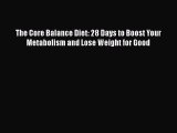 [Read book] The Core Balance Diet: 28 Days to Boost Your Metabolism and Lose Weight for Good