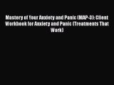 [Read book] Mastery of Your Anxiety and Panic (MAP-3): Client Workbook for Anxiety and Panic