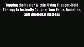 [Read book] Tapping the Healer Within: Using Thought-Field Therapy to Instantly Conquer Your