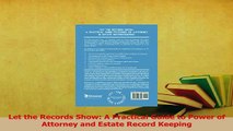 Download  Let the Records Show A Practical Guide to Power of Attorney and Estate Record Keeping Ebook Free