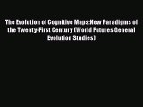 [Read book] The Evolution of Cognitive Maps:New Paradigms of the Twenty-First Century (World
