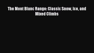 Read The Mont Blanc Range: Classic Snow Ice and Mixed Climbs Ebook Free