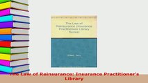 Download  The Law of Reinsurance Insurance Practitioners Library Free Books