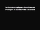 Read Cardiopulmonary Bypass: Principles and Techniques of Extracorporeal Circulation Ebook