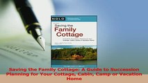 Read  Saving the Family Cottage A Guide to Succession Planning for Your Cottage Cabin Camp or Ebook Free