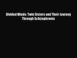 Download Divided Minds: Twin Sisters and Their Journey Through Schizophrenia Ebook