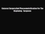 Read Cataract Surgery And Phacoemulsification For The Beginning   Surgeons PDF Free