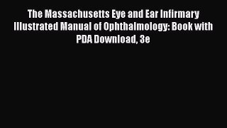 Download The Massachusetts Eye and Ear Infirmary Illustrated Manual of Ophthalmology: Book