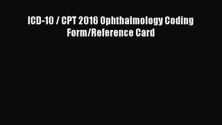 Download ICD-10 / CPT 2016 Ophthalmology Coding Form/Reference Card PDF Free