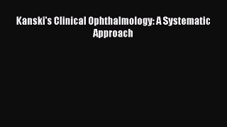 Read Kanski's Clinical Ophthalmology: A Systematic Approach Ebook Free