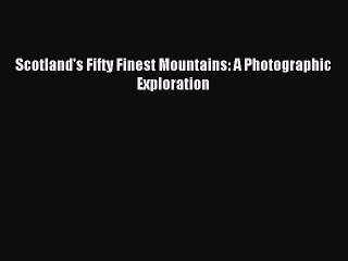Read Scotland's Fifty Finest Mountains: A Photographic Exploration PDF Online