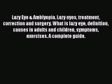 Download Lazy Eye & Amblyopia. Lazy eyes treatment correction and surgery. What is lazy eye