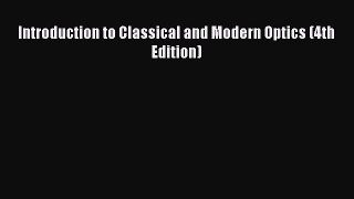 Read Introduction to Classical and Modern Optics (4th Edition) Ebook Online