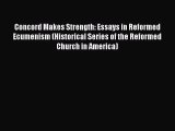 Ebook Concord Makes Strength: Essays in Reformed Ecumenism (Historical Series of the Reformed