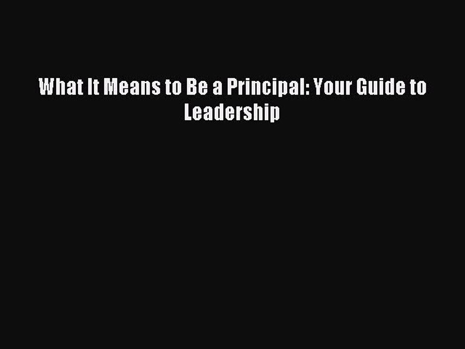 PDF What It Means to Be a Principal: Your Guide to Leadership Free Books