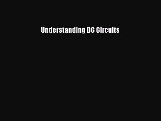 Download Understanding DC Circuits  EBook