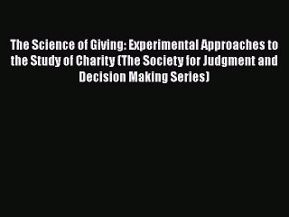 [Read book] The Science of Giving: Experimental Approaches to the Study of Charity (The Society