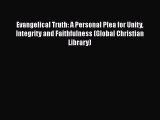 Book Evangelical Truth: A Personal Plea for Unity Integrity and Faithfulness (Global Christian