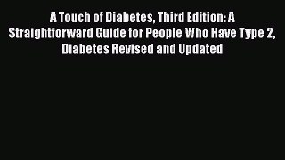 [Read book] A Touch of Diabetes Third Edition: A Straightforward Guide for People Who Have
