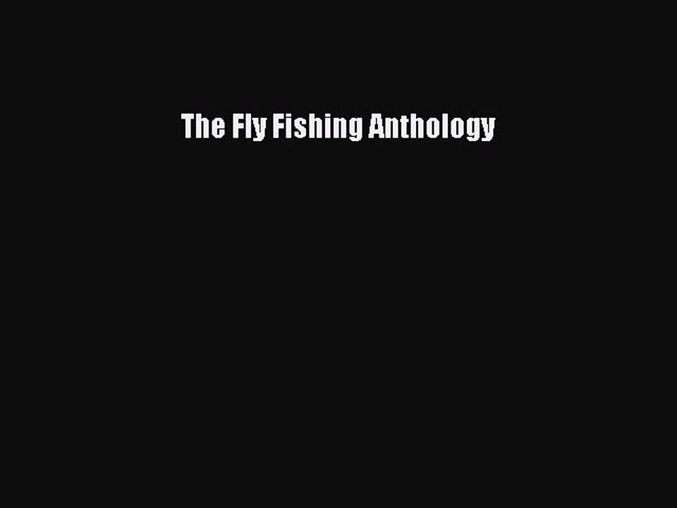 Read The Fly Fishing Anthology Ebook Free