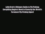 Read Lefty Kreh's Ultimate Guide to Fly Fishing: Everything Anglers Need to Know by the World's
