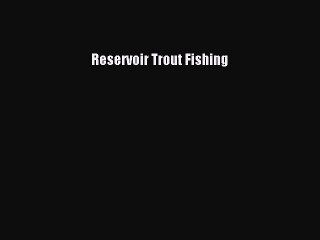 Read Reservoir Trout Fishing Ebook Free