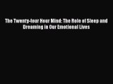 [Read book] The Twenty-four Hour Mind: The Role of Sleep and Dreaming in Our Emotional Lives