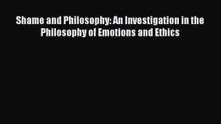 [Read book] Shame and Philosophy: An Investigation in the Philosophy of Emotions and Ethics