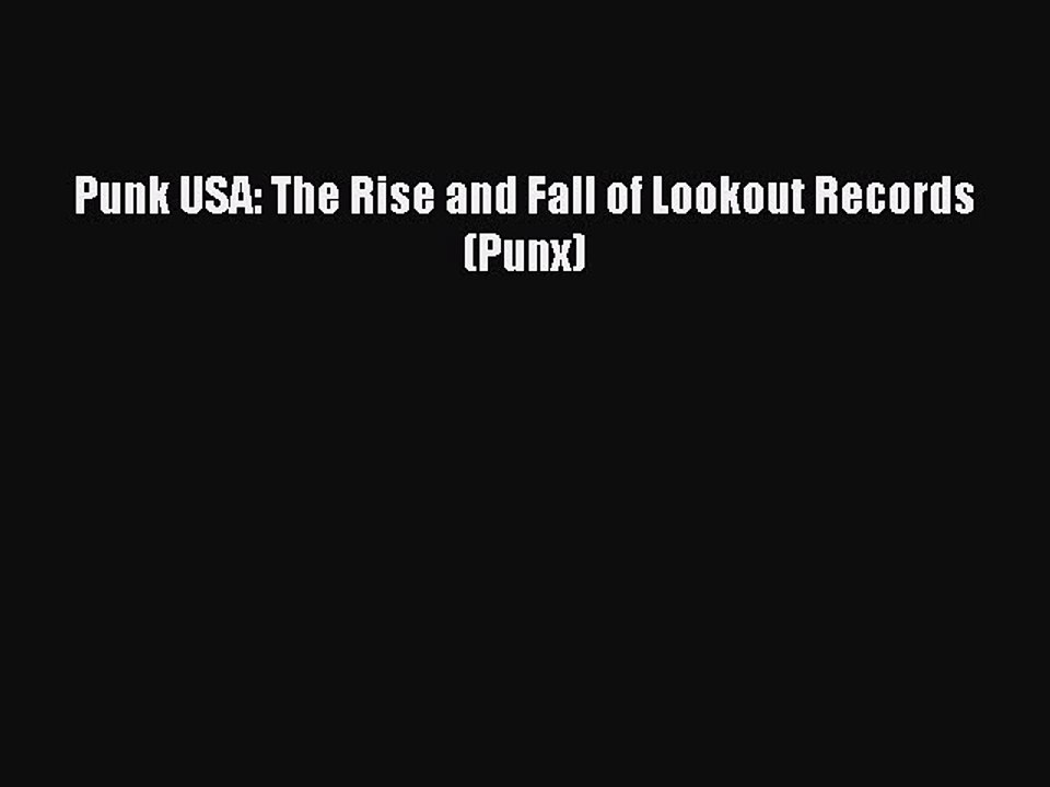 [Download PDF] Punk USA: The Rise and Fall of Lookout Records (Punx) PDF Online