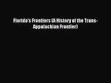 Download Florida's Frontiers (A History of the Trans-Appalachian Frontier) PDF Free