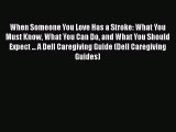 [Read book] When Someone You Love Has a Stroke: What You Must Know What You Can Do and What