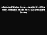 [Read book] A Century of Wisdom: Lessons from the Life of Alice Herz-Sommer the World's Oldest