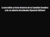 [Read book] La increible y triste historia de la Candida Erendira y de su abuela desalmada