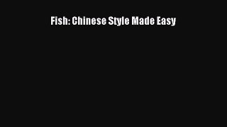 [PDF] Fish: Chinese Style Made Easy [Read] Full Ebook