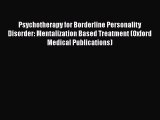 [Read book] Psychotherapy for Borderline Personality Disorder: Mentalization Based Treatment