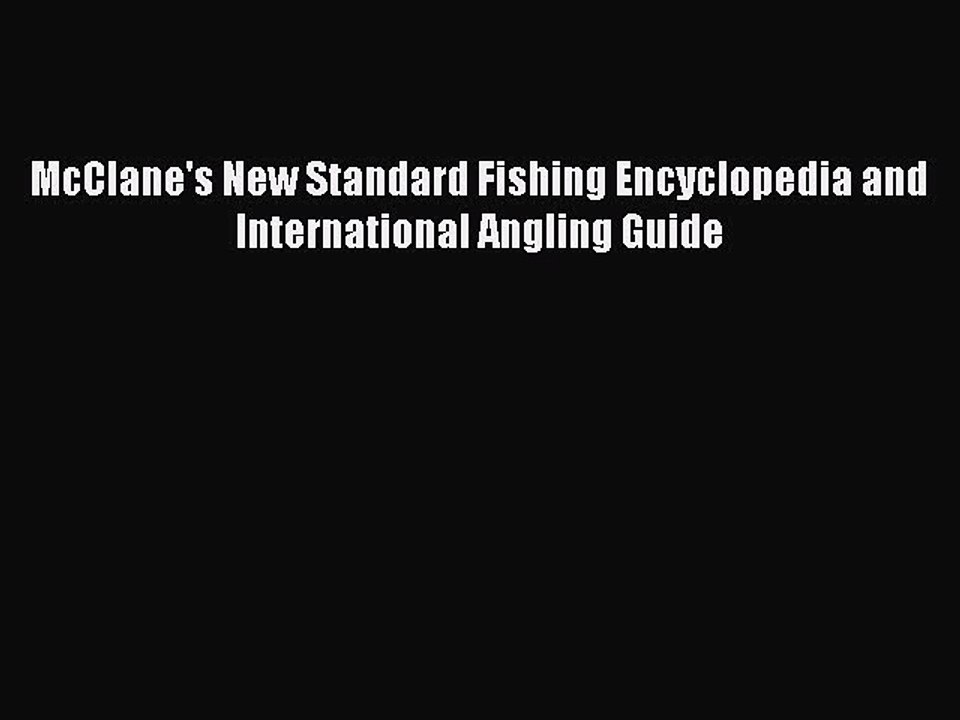 Read McClane's New Standard Fishing Encyclopedia and International Angling Guide Ebook Free